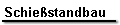 Schie�standbau